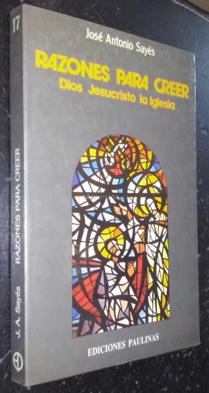 RAZONES PARA CREER. DIOS. JESUCRISTO. LA IGLESIA