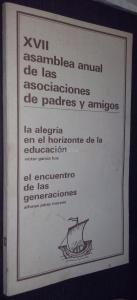 XVII ASAMBLEA ANUAL DE LAS ASOCIACIONES DE PADRES Y AMIGOS. LA ALEGRÍA EN EL HORIZONTE DE LA EDUCACIÓN. EL ENCUENTRO DE LAS GENERACIONES