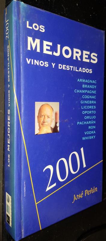 LOS MEJORES VINOS DESTILADOS 2000. ARMAGNAC, BRANDY, CHAMPAGNE, COGNAC, GINEBRA, LICORES, OPORTO, ORUJO, PACHARÁN, RON, VODKA, WHISKY