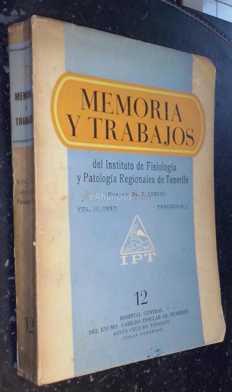 MEMORIA Y TRABAJOS DEL INSTITUTO DE FISIOLOGÍA Y PATOLOGÍA REGIONALES DE TENERIFE. VOL. III. FASCÍCULO 1