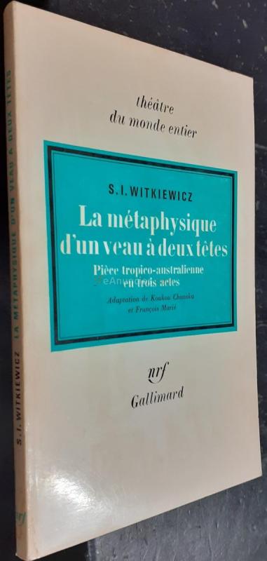 LA MÉTAPHYSIQUE D UN VEAU DEUX TETES. PIECE TROPICO-AUSTRALIENNE EN TROIS ACTES. ADAPTATION FRANAISE DE DOUKOU CHANSKA ET FRANCOIS MARIÉ